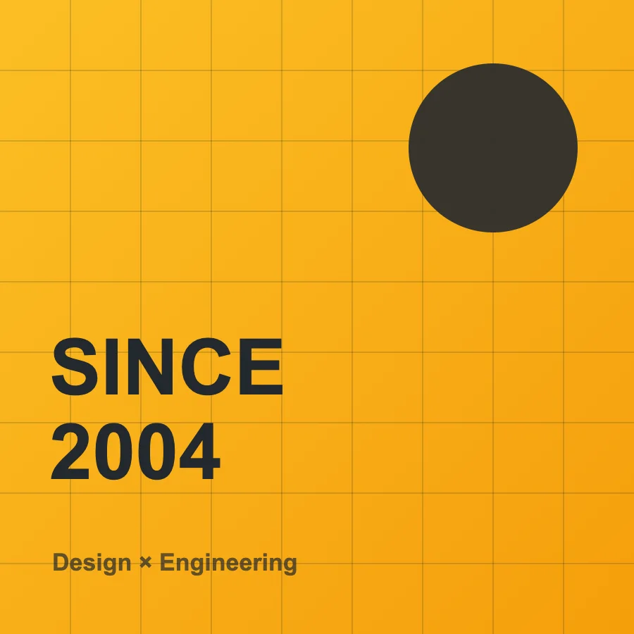 Design and engineering since 2004